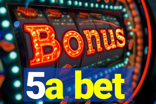 5a bet